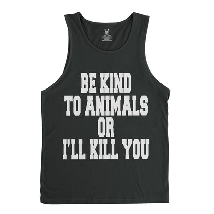 Men's Be Kind To Animals Or I'll Kill You Tank Top