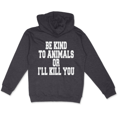Be Kind To Animals Or I'll Kill You Double Print Zip Hoodie