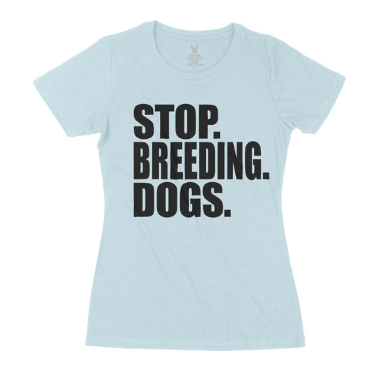 Women's Stop Breeding Dogs Black Print Edition T-Shirt